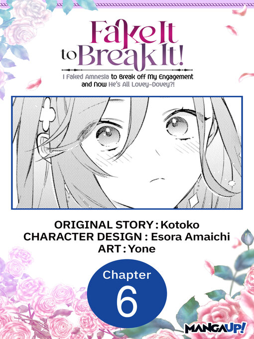 Title details for Fake It to Break It! I Faked Amnesia to Break off My Engagement and Now He's All Lovey-Dovey?! Chapter 6 by Kotoko - Available